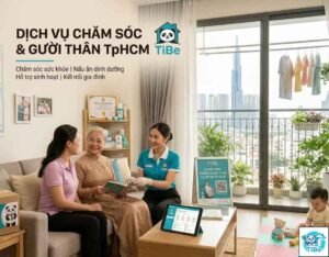 Dịch vụ chăm sóc & người thân TpHCM tại TiBe